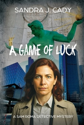 A Game of Luck: A Sam Roma Detective Mystery by Cady, Sandra J.