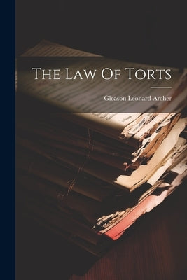 The Law Of Torts by Archer, Gleason Leonard