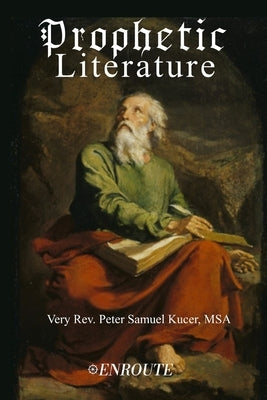 Prophetic Literature by Kucer Msa, Peter Samuel