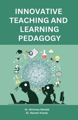 Innovative Teaching and Learning Pedagogy by Mandal, Mrinmoy