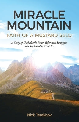 Miracle Mountain: Faith of a Mustard Seed by Terekhov, Nick