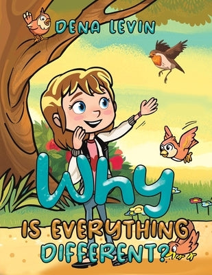 Why Is Everything Different? by Levin, Dena