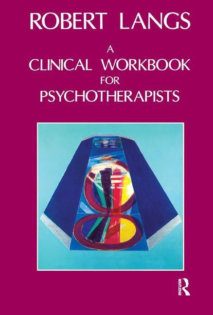 Clinical Workbook for Psychotherapists by Langs, Robert