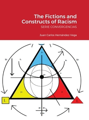 The Fictions and Constructs of Racism: Serie Convergencias by Hernández-Vega, Juan Carlos