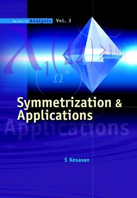 Symmetrization & Applications by Kesavan, S.