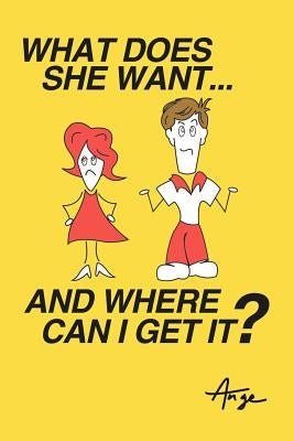 What Does She Want... and Where Can I Get It? by Harper, Ange