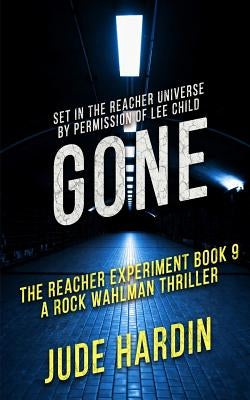 Gone: The Reacher Experiment Book 9 by Hardin, Jude