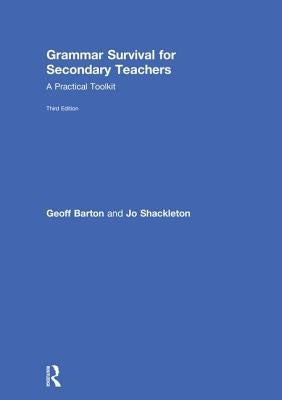 Grammar Survival for Secondary Teachers: A Practical Toolkit by Barton, Geoff