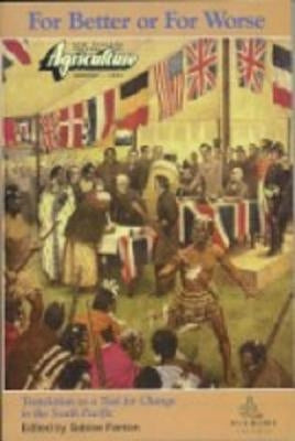 For Better or for Worse: Translation as a Tool for Change in the South Pacific by Fenton, Sabine