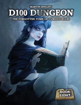 D100 Dungeon - The Forgotten Tome of Curious Rules by Knight, Martin