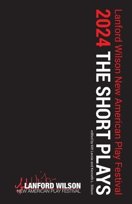 The Lanford Wilson New American Play Festival 2024: The Short Plays by Lavoie, Kitt