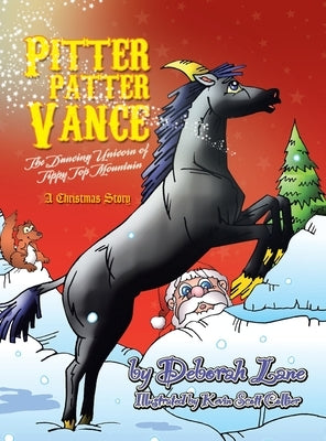 Pitter Patter Vance The Dancing Unicorn Of Tippy Top Mountain: A Christmas Story by Lane, Deborah