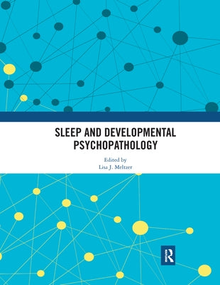 Sleep and Developmental Psychopathology by Meltzer, Lisa J.