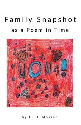 Family Snapshot as a Poem in Time by Mosson, G.