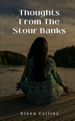 Thoughts From The Stour Banks by Collins, Glenn