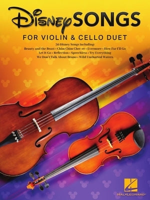 Disney Songs for Violin and Cello Duet: 30 Disney Favorites Arranged for Violinists and Cellists Familiar with First Position and Basic Rhythms by Hynson, Michelle