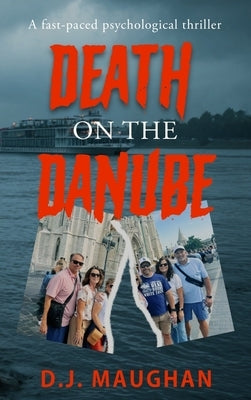 Death on the Danube: A fast-paced psychological thriller by Maughan, D. J.