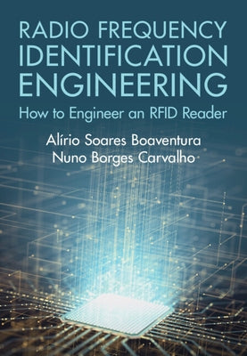 Radio Frequency Identification Engineering by Soares Boaventura, Alírio