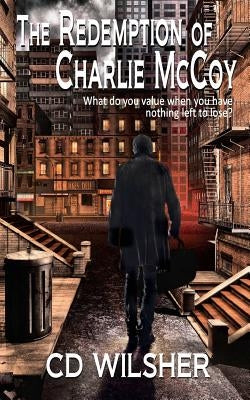 The Redemption of Charlie McCoy by Wilsher, C. D.