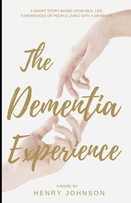 The Dementia Experience by Johnson, Henry