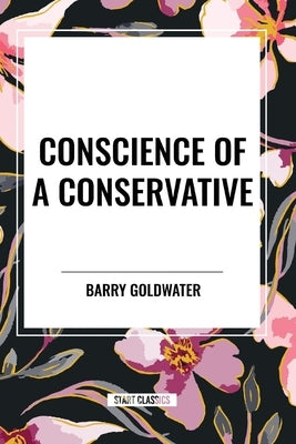 Conscience of a Conservative by Goldwater, Barry