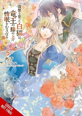 The White Cat's Revenge as Plotted from the Dragon King's Lap, Vol. 5 by Aki