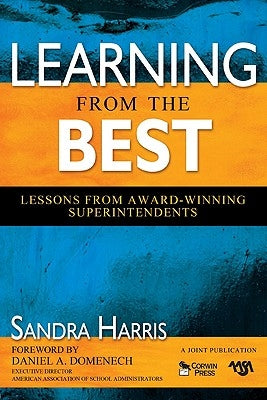 Learning From the Best: Lessons From Award-Winning Superintendents by Harris, Sandra K.