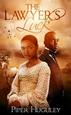 The Lawyer's Luck: A Home to Milford College prequel novella by Huguley, Piper