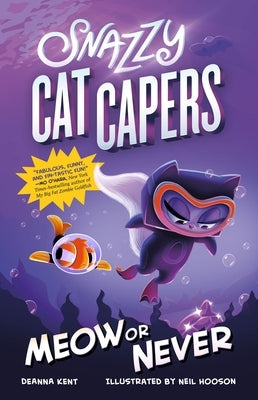 Snazzy Cat Capers: Meow or Never by Kent, Deanna
