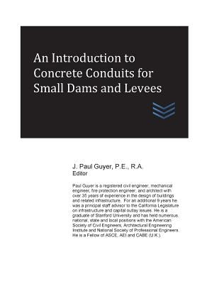 An Introduction to Concrete Conduits for Small Dams and Levees by Guyer, J. Paul