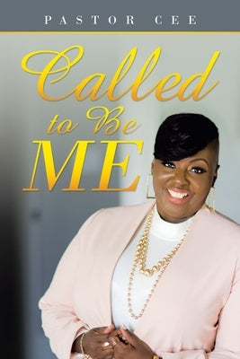 Called to Be Me by Cee, Pastor