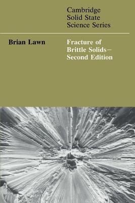 Fracture of Brittle Solids by Lawn, Brian