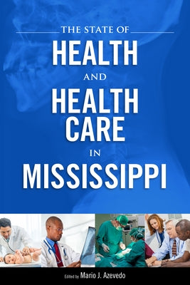 The State of Health and Health Care in Mississippi by Azevedo, Mario J.