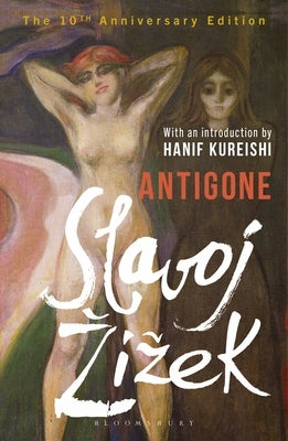 Antigone: The 10th Anniversary Edition by Zizek, Slavoj