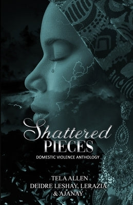 Shattered Pieces by Leshay, Deidre