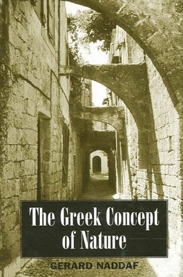 The Greek Concept of Nature by Naddaf, Gerard