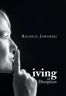 Living in Deception by Jaworski, Racheal