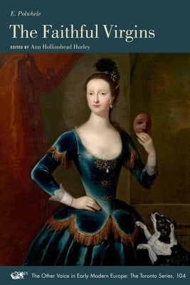 The Faithful Virgins: Volume 104 by Polwhele, E.