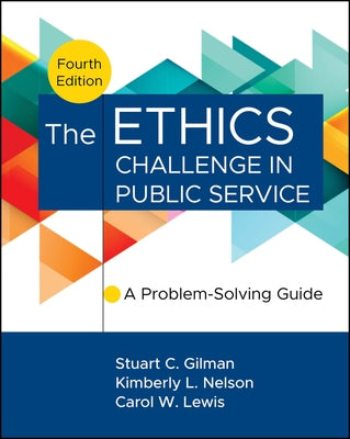 The Ethics Challenge in Public Service: A Problem-Solving Guide by Lewis, Carol W.
