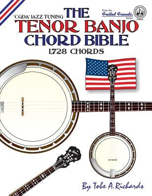 The Tenor Banjo Chord Bible: CGDA Standard 'Jazz' Tuning 1,728 Chords by Richards, Tobe a.