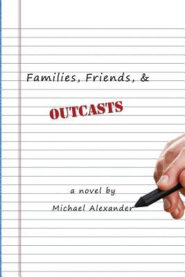 Families, Friends, and Outcasts by Alexander, Michael