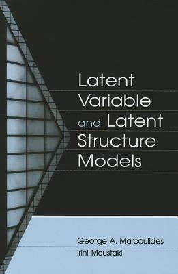Latent Variable and Latent Structure Models by Marcoulides, George A.