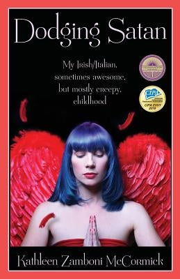 Dodging Satan: My Irish/Italian sometimes awesome, but mostly creepy, childhood by McCormick, Kathleen Zamboni