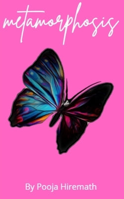 metamorphosis by Hiremath, Pooja