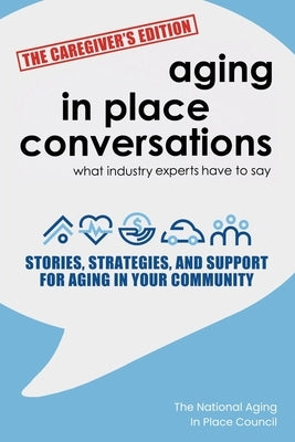 Aging in Place Conversations - The Caregiver's Edition: Stories, Strategies, and Support for Aging in Your Community by Fitzgerald, Sean