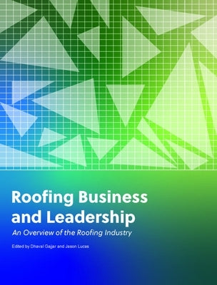 Roofing Business and Leadership by Gajjar, Dhaval