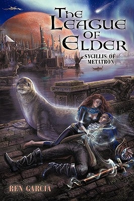 The League of Elder: Sygillis of Metatron by Garcia, Ren