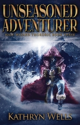 Unseasoned Adventurer by Wells, Kathryn