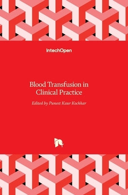 Blood Transfusion in Clinical Practice by Kochhar, Puneet