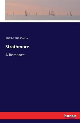 Strathmore: A Romance by Ouida, 1839-1908